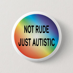 Not Rude Just Autistic Autism Acceptance Awareness 2 Inch Round Button