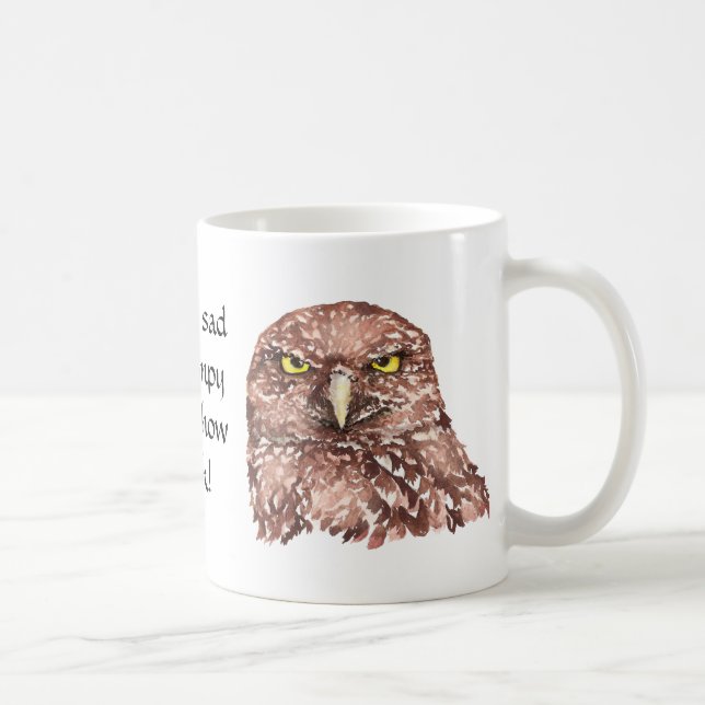 Not Sad or Grumpy this is how I look Owl Coffee Mug (Right)