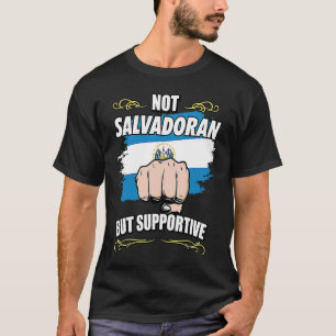 Not Salvadoran But Supportive Travel Tourist El Sa T-Shirt
