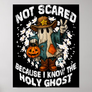 Not Scared Because I Know The Holy Ghost Christian Poster