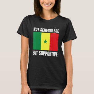 Not Senegalese But Supportive Senegal Flag Support T-Shirt