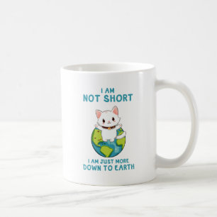 Not Short, Just Down to Earth – Cat Humour Coffee Mug