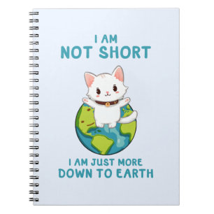 Not Short, Just Down to Earth – Cat Humour Notebook