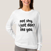not shy. i just don't like you. Drawstring bag