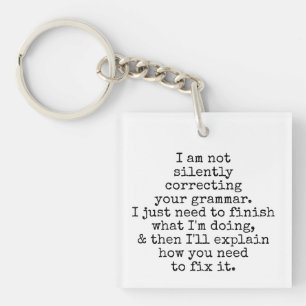 Not Silently Correcting Your Grammar Black & White Keychain
