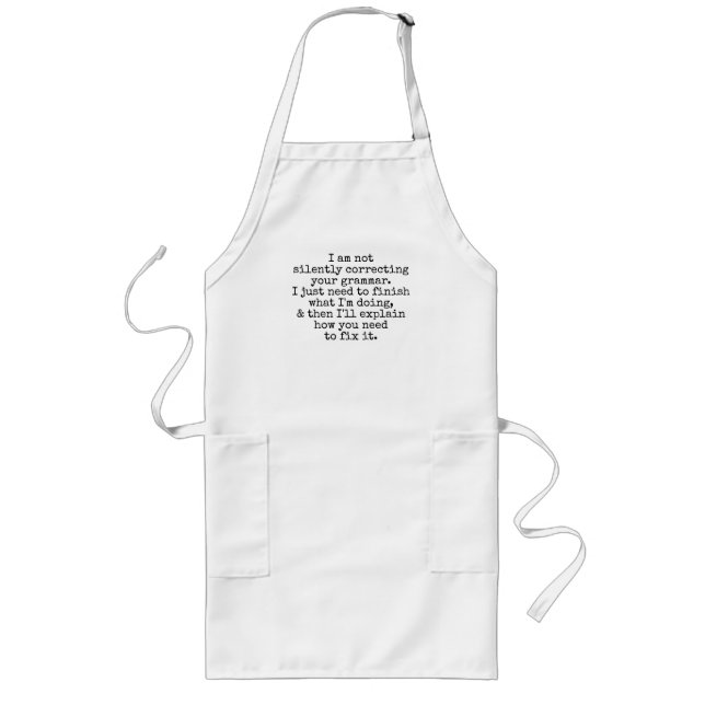 Not Silently Correcting Your Grammar Black & White Long Apron (Front)