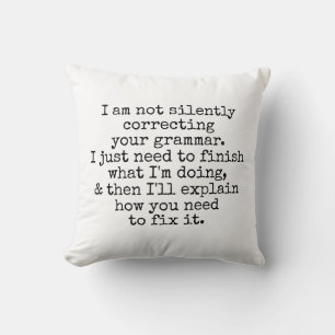 Not Silently Correcting Your Grammar. Black White Throw Pillow