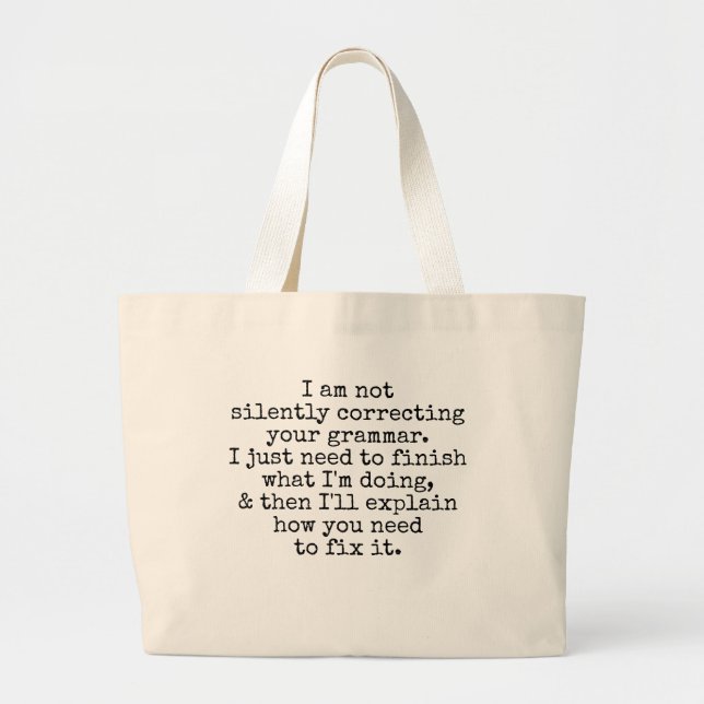 Not Silently Correcting Your Grammar (Yet) Large Tote Bag (Front)