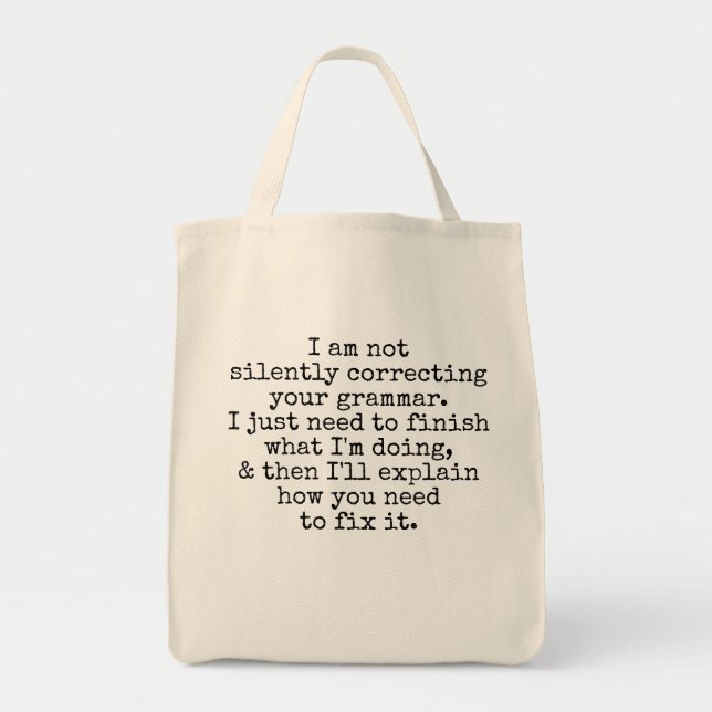 Not Silently Correcting Your Grammar (Yet) Tote Bag (Front)