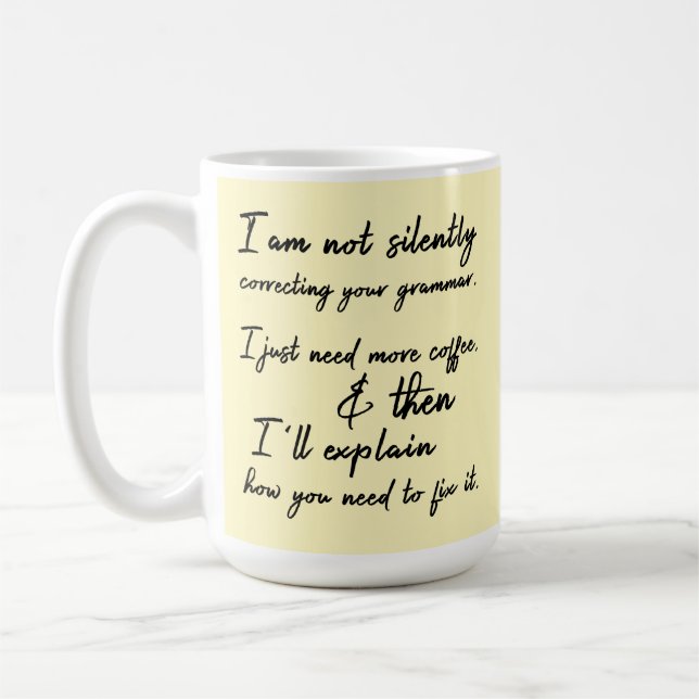 Not Silently Correcting Your Grammar Yet, Yellow Coffee Mug (Left)