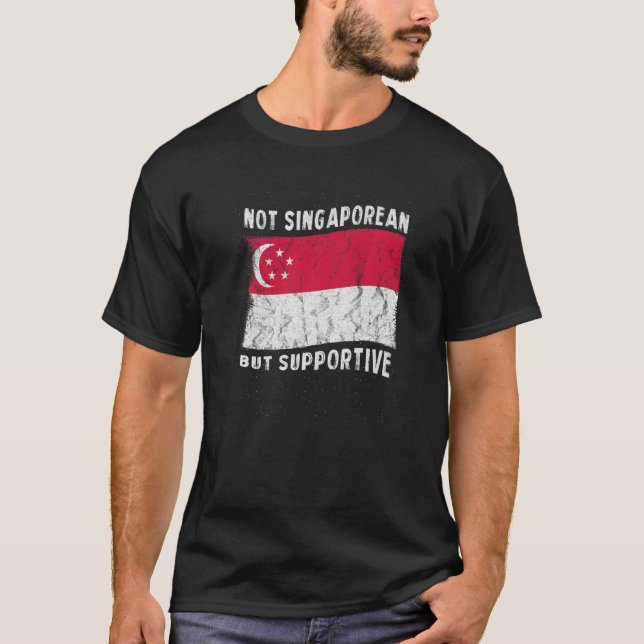 Not Singaporean But Supportive National Flag Inspi T-Shirt (Front)