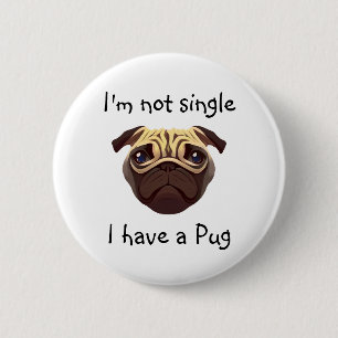 Not Single I have a Pug 2 Inch Round Button