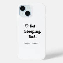 Not Sleeping Dad Phone Case – Cool Custom Gift
