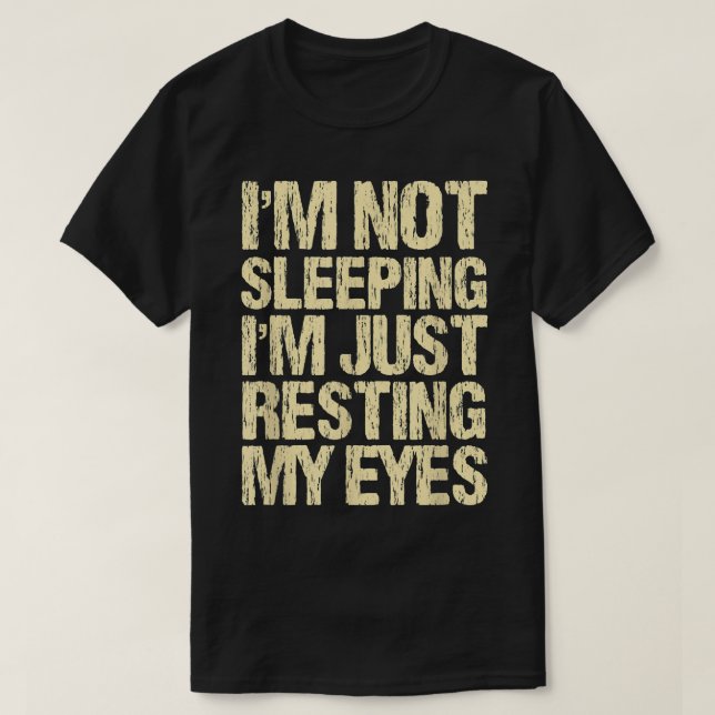Not Sleeping I'm Resting My Eyes Funny Friends Hum T-Shirt (Design Front)