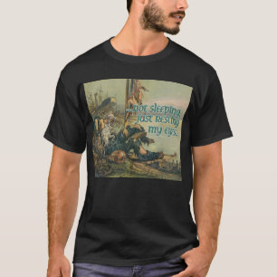 Not sleeping! T-shirt