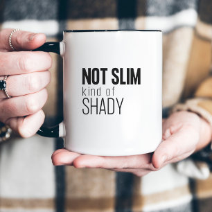 Not Slim Kind Of Shady Funny Minimal & Modern Two-Tone Coffee Mug