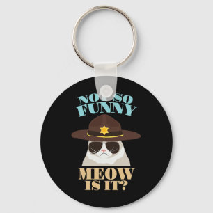 Not So Funny Meow Is It - Funny State Trooper Cat  Keychain