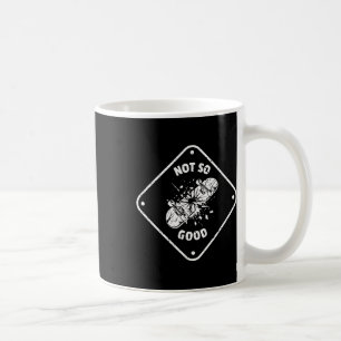 Not So Good Broken Skateboard Funny Skater Graphic Coffee Mug