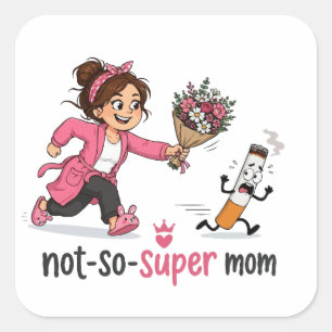 Not-So-Super Mom Smoking Awareness Square Sticker