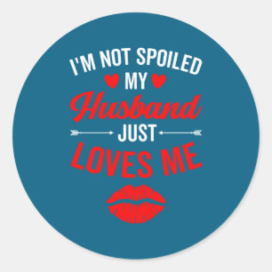 Not Spoiled Husband Loves Wife Classic Round Sticker