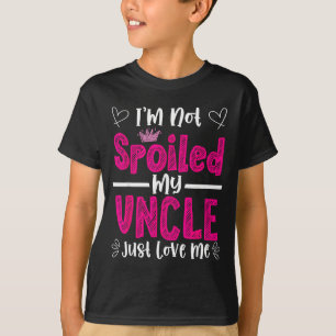 Not Spoiled Uncle Loves Niece Love Birthday T-Shirt