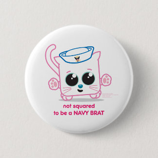 Not Squared to be a Navy Brat 2 Inch Round Button
