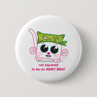 Not Squared to be an Army Brat 2 Inch Round Button
