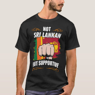 Not Sri Lankan But Supportive Travel Tourist Sri L T-Shirt