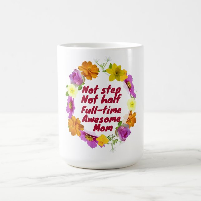 Not step not half full-time awesome Mom Adoptive  Coffee Mug (Center)