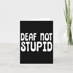 Not Stupid Sign Language Deaf Card