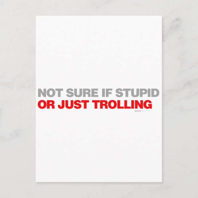 Not Sure If Stupid Or Just Trolling Postcard (Front)