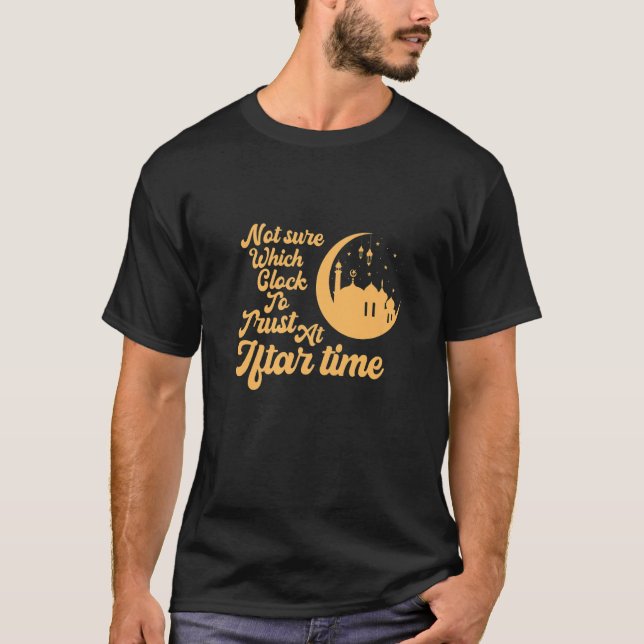 Not sure which clock to trust at Iftar Time  1 T-Shirt (Front)