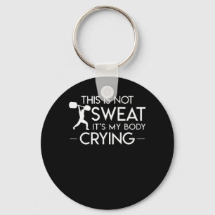 Not Sweat My Body Crying Workout Gym Keychain