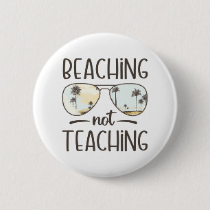 Not Teaching Funny Teacher Summer Vacation Beach  2 Inch Round Button