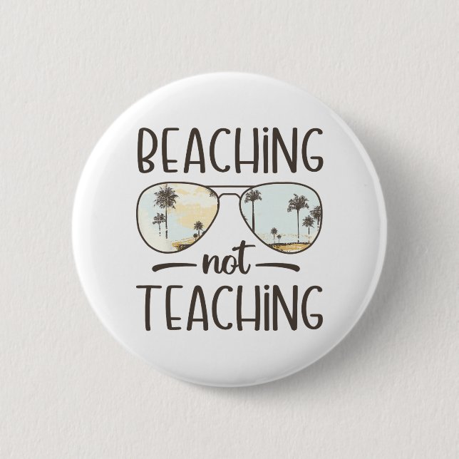 Not Teaching Funny Teacher Summer Vacation Beach  2 Inch Round Button (Front)
