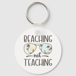 Not Teaching Funny Teacher Summer Vacation Beach Keychain