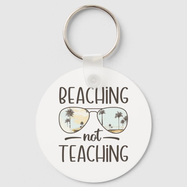 Not Teaching Funny Teacher Summer Vacation Beach  Keychain (Front)