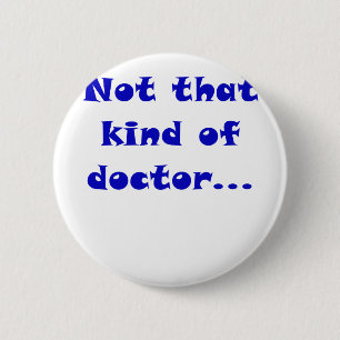 Not that Kind of Doctor 2 Inch Round Button