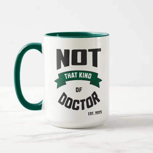 Not That Kind of Doctor Funny PhD Mug (Left)