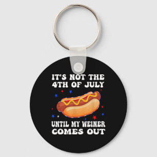 Not The 4th Of July Until My Weiner Comes Out Grap Keychain