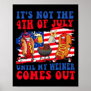 Not The 4th Of July Until My Weiner Comes Out Hotd Poster