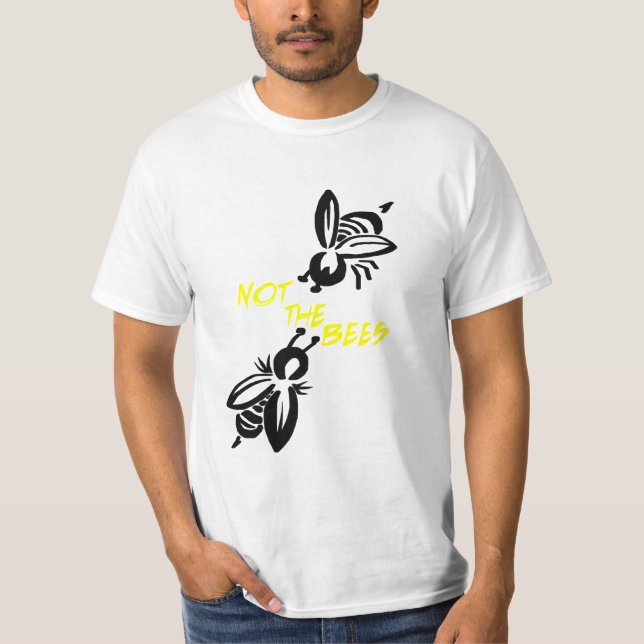 Not the Bees! T-Shirt (Front)