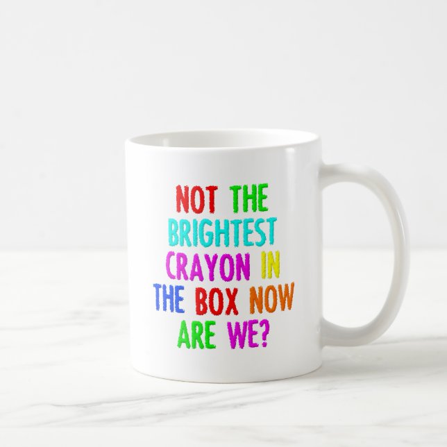 Not the Brightest Crayon Funny Mug (Right)