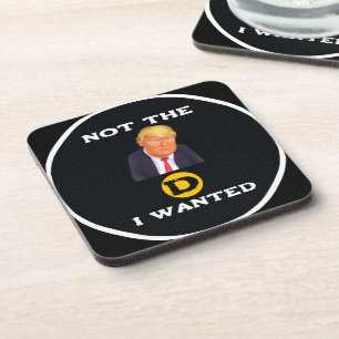 Not The D I Wanted Beverage Coaster