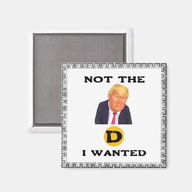 Not The D I Wanted Magnet (Front/Back)