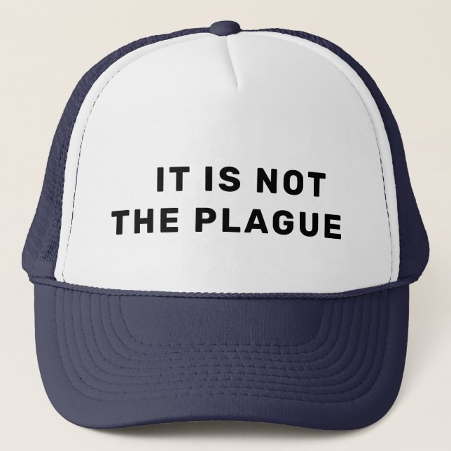 NOT THE PLAGUE TRUCKER HAT (Front)