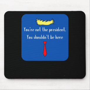 Not The President - Blue Mouse Pad
