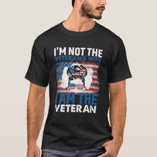 Not The Veteran's Wife I Am The Vet Military Woman T-Shirt