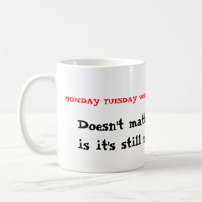 Not the weekend coffee mug (Left)