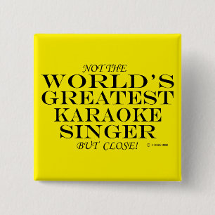 Not The Worlds Greatest Karaoke Singer, But Close! 2 Inch Square Button